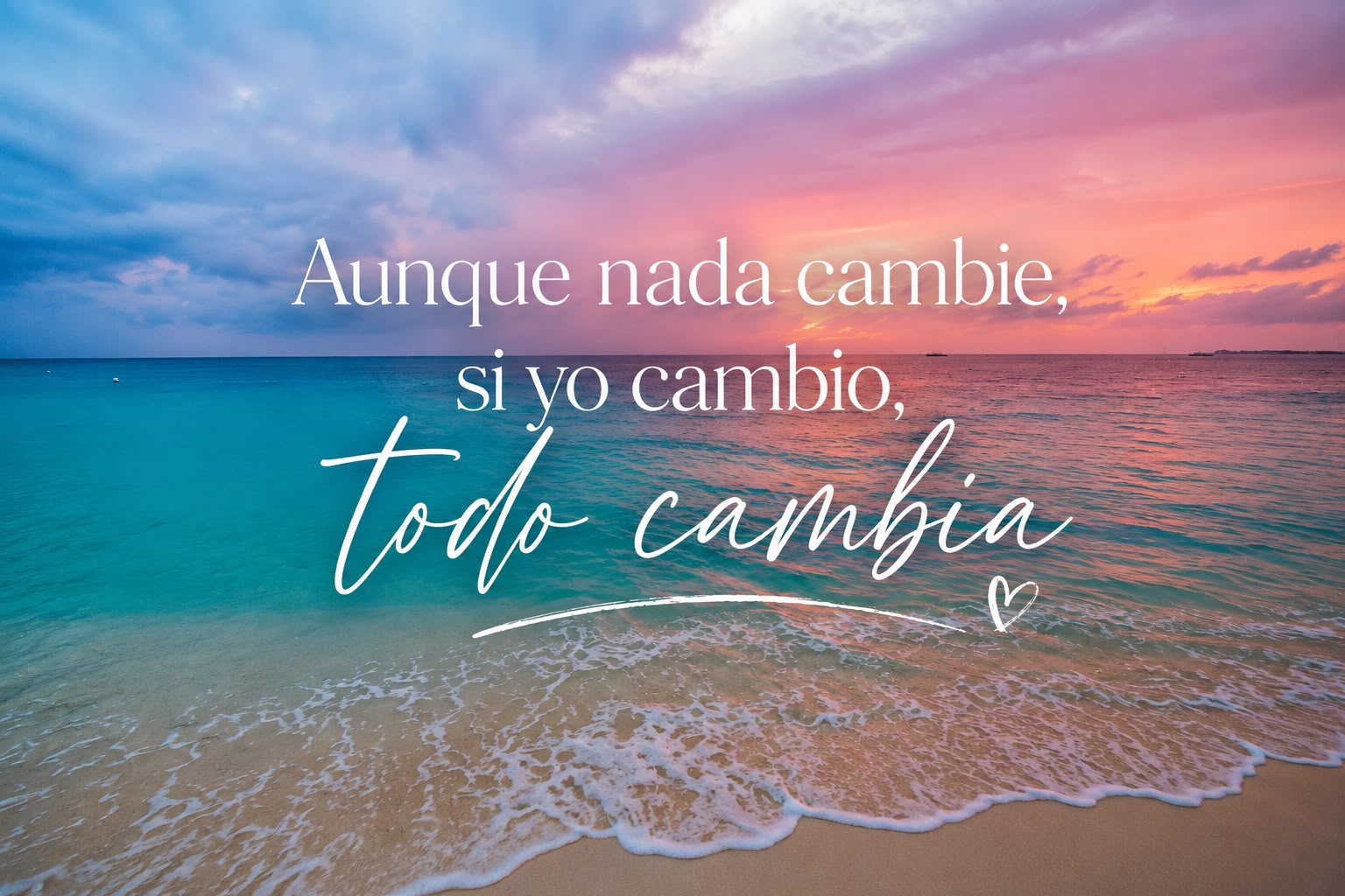 Aunque nada cambie, si yo cambio, todo cambia