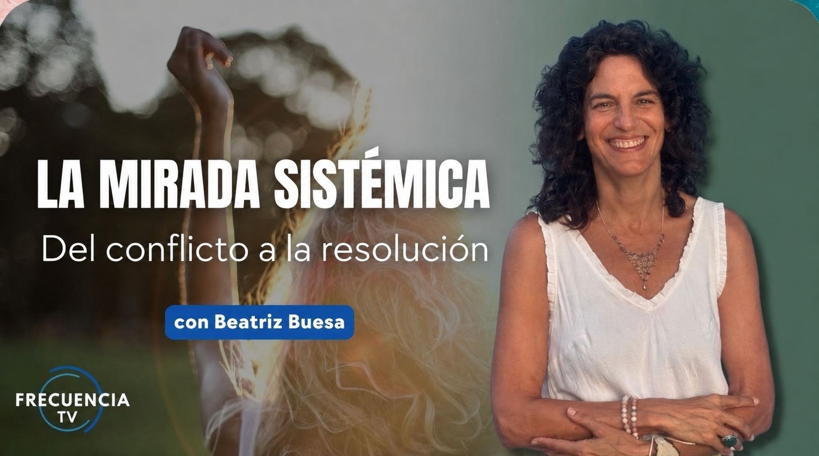 Entrevista La Mirada Sistémica: del conflicto a la resolución, con Beatriz Buesa en Frecuencia TV